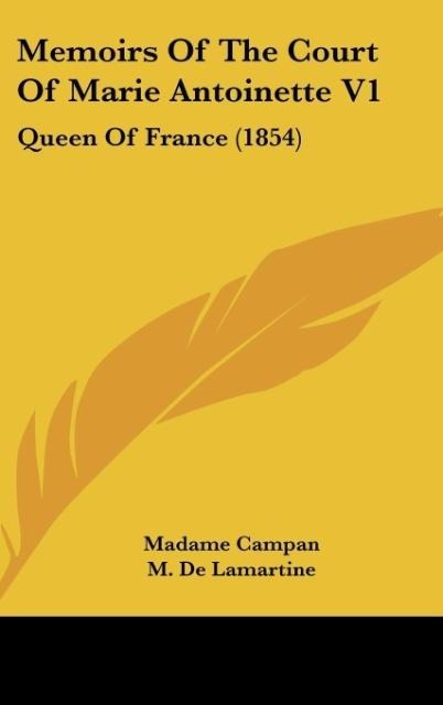 Memoirs Of The Court Of Marie Antoinette V1: Queen Of France (1854)