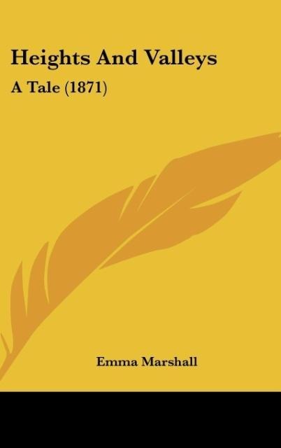 Heights And Valleys: A Tale (1871)
