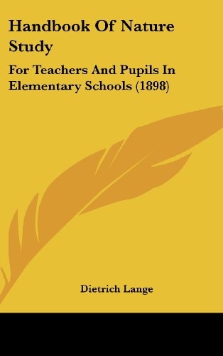 Handbook Of Nature Study For Teachers And Pupils In Elementary Schools (1898)