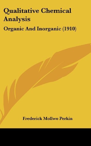 Qualitative Chemical Analysis Organic And Inorganic (1910)