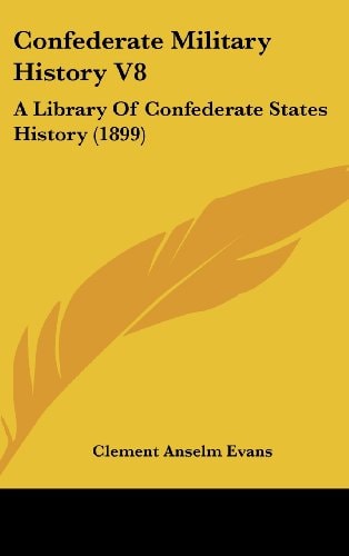 Confederate Military History V8 A Library Of Confederate States History (1899)