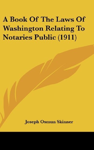 A Book Of The Laws Of Washington Relating To Notaries Public (1911)