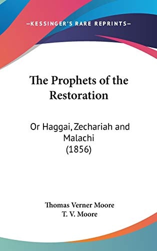 The Prophets of the Restoration Or Haggai, Zechariah and Malachi (1856)