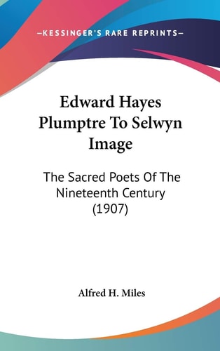 Edward Hayes Plumptre To Selwyn Image The Sacred Poets Of The Nineteenth Century (1907)
