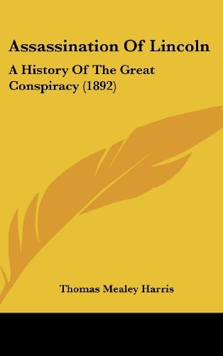 Assassination of Lincoln A History of the Great Conspiracy (1892)
