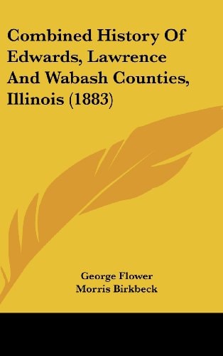 Combined History Of Edwards, Lawrence And Wabash Counties, Illinois (1883)