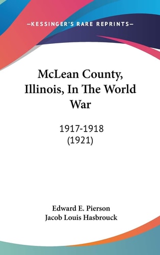 McLean County, Illinois, In The World War 1917-1918 (1921)