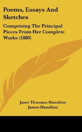 Poems, Essays and Sketches Comprising the Principal Pieces from Her Complete Works (1880)