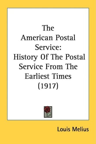 The American Postal Service History Of The Postal Service From The Earliest Times (1917)