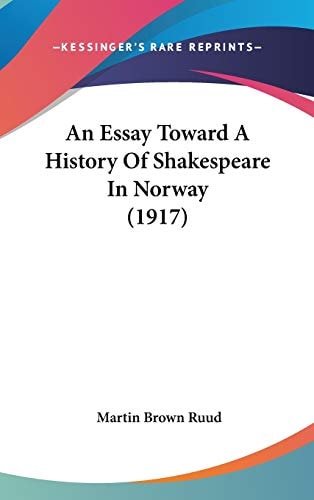 An Essay Toward A History Of Shakespeare In Norway (1917)
