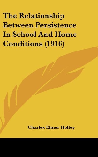 The Relationship Between Persistence In School And Home Conditions (1916)