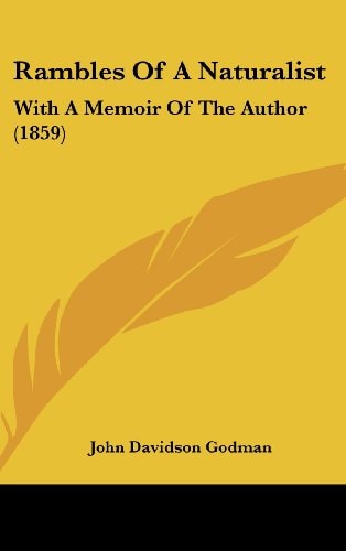 Rambles Of A Naturalist With A Memoir Of The Author (1859)