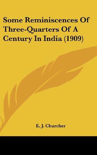 Some Reminiscences Of Three-Quarters Of A Century In India (1909)