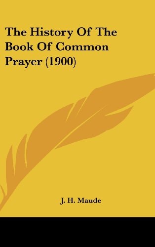 The History Of The Book Of Common Prayer (1900)