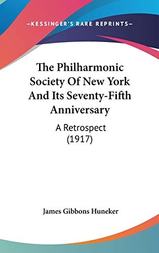 The Philharmonic Society Of New York And Its Seventy-Fifth Anniversary A Retrospect (1917)
