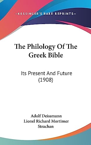 The Philology Of The Greek Bible Its Present And Future (1908)