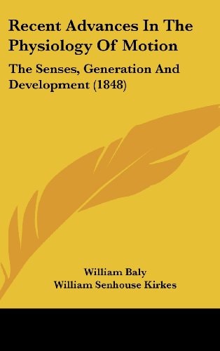 Recent Advances In The Physiology Of Motion The Senses, Generation And Development (1848)
