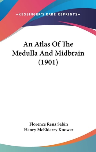 An Atlas Of The Medulla And Midbrain (1901)