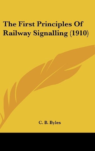 The First Principles Of Railway Signalling (1910)