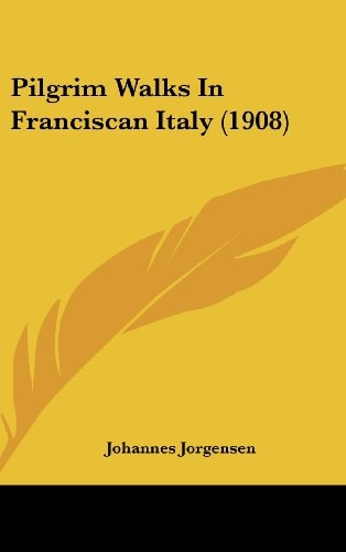Pilgrim Walks In Franciscan Italy (1908)
