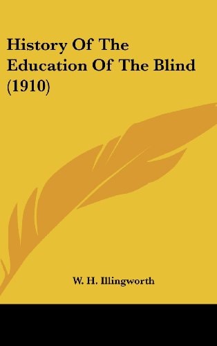 History Of The Education Of The Blind (1910)