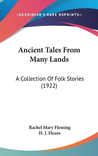 Ancient Tales From Many Lands A Collection Of Folk Stories (1922)