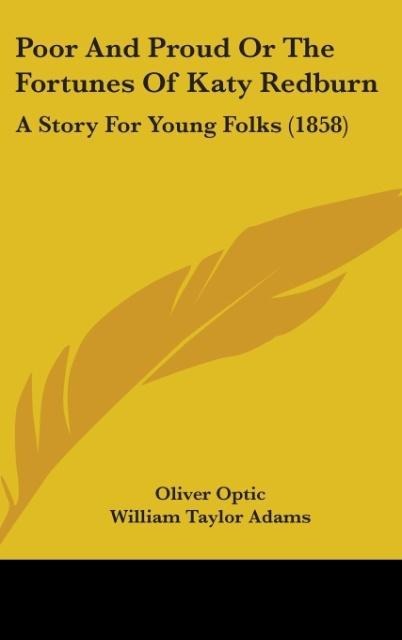 Poor And Proud Or The Fortunes Of Katy Redburn: A Story For Young Folks (1858)