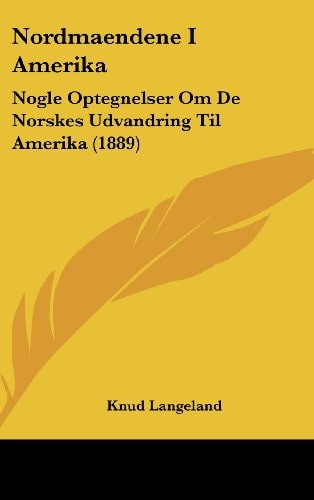 Nordmaendene I Amerika Nogle Optegnelser Om De Norskes Udvandring Til Amerika (1889)