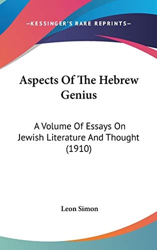Aspects Of The Hebrew Genius A Volume Of Essays On Jewish Literature And Thought (1910)