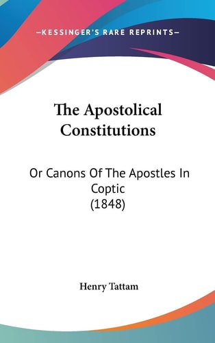 The Apostolical Constitutions Or Canons Of The Apostles In Coptic (1848)