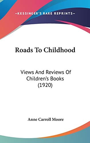 Roads To Childhood Views And Reviews Of Children's Books (1920)