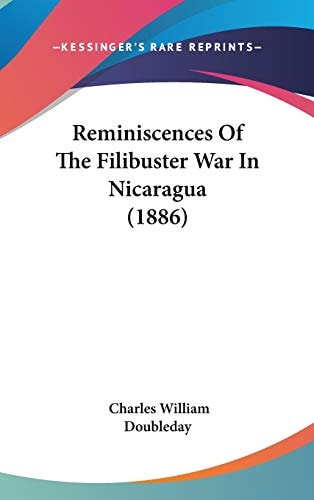 Reminiscences Of The Filibuster War In Nicaragua (1886)