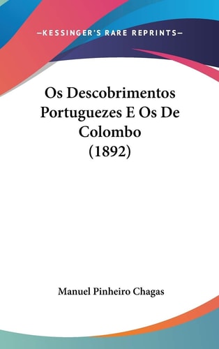 Os Descobrimentos Portuguezes E Os De Colombo (1892)