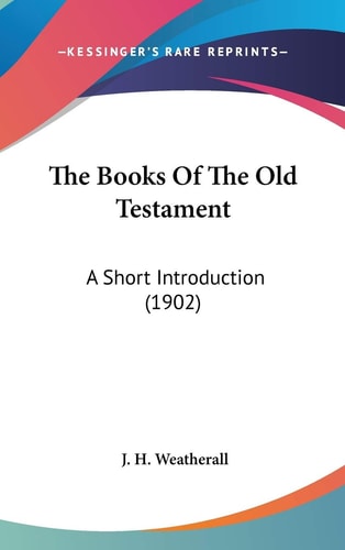 The Books Of The Old Testament A Short Introduction (1902)