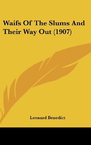 Waifs Of The Slums And Their Way Out (1907)