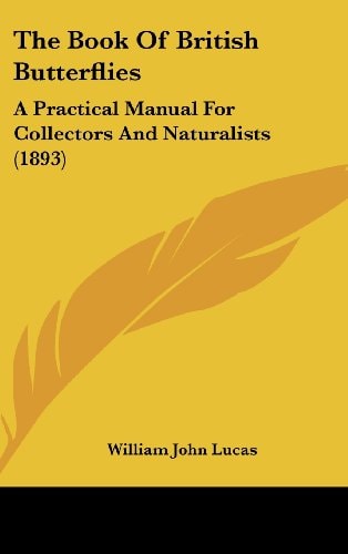 The Book Of British Butterflies A Practical Manual For Collectors And Naturalists (1893)