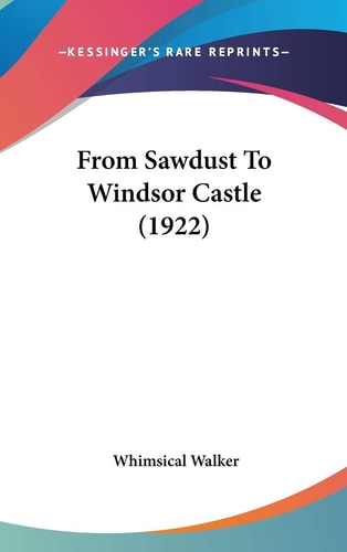 From Sawdust To Windsor Castle (1922)
