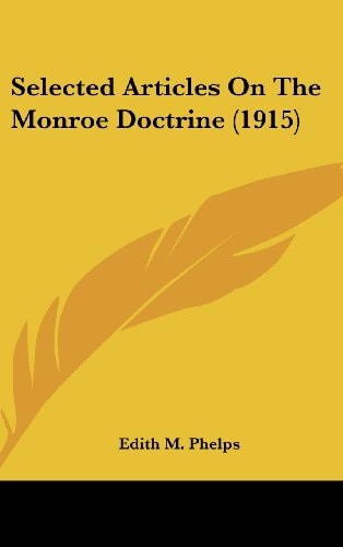 Selected Articles On The Monroe Doctrine (1915)