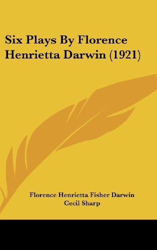 Six Plays By Florence Henrietta Darwin (1921)