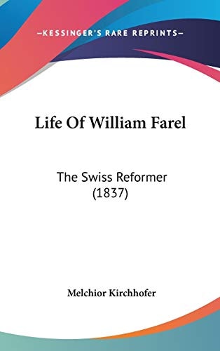 Life Of William Farel The Swiss Reformer (1837)