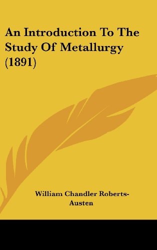 An Introduction To The Study Of Metallurgy (1891)