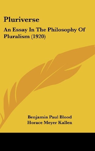 Pluriverse An Essay In The Philosophy Of Pluralism (1920)