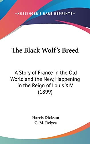 The Black Wolf's Breed A Story of France in the Old World and the New, Happening in the Reign of Louis XIV (1899)