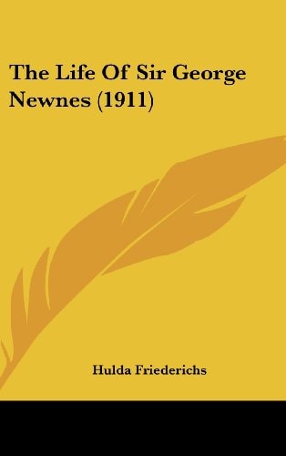 The Life Of Sir George Newnes (1911)