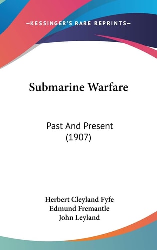 Submarine Warfare Past And Present (1907)