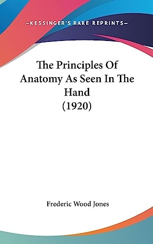 The Principles Of Anatomy As Seen In The Hand (1920)