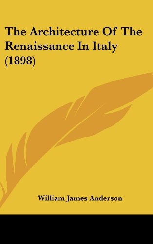 The Architecture Of The Renaissance In Italy (1898)