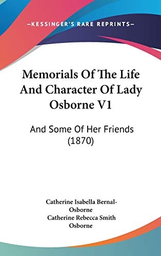 Memorials Of The Life And Character Of Lady Osborne V1 And Some Of Her Friends (1870)