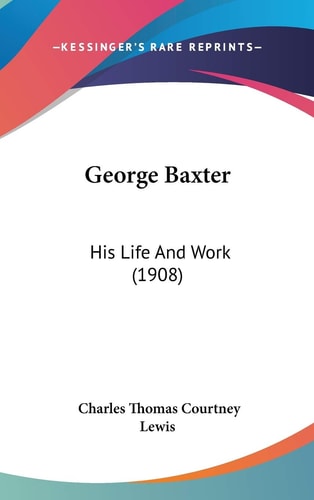 George Baxter His Life And Work (1908)