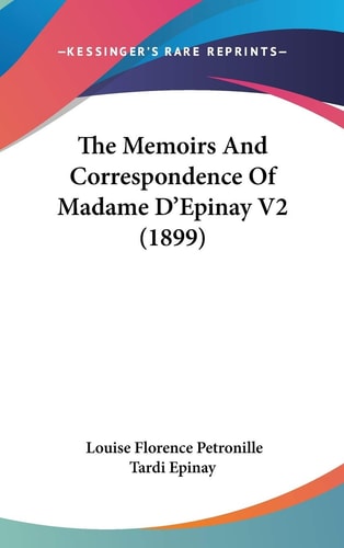 The Memoirs And Correspondence Of Madame D'Epinay V2 (1899)